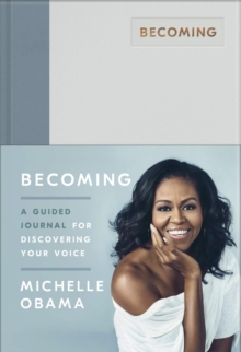 Becoming : A Guided Journal for Discovering Your Voice, Hardback Book Becoming : A Guided Journal for Discovering Your Voice, Hardback Book