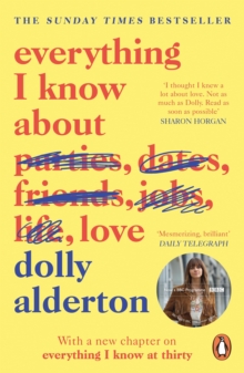 Everything I Know About Love, Paperback / softback Book Everything I Know About Love, Paperback / softback Book