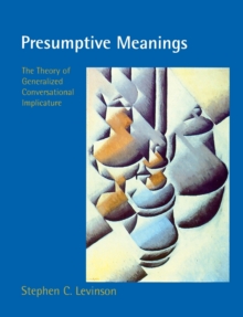 Presumptive Meanings : The Theory of Generalized Conversational Implicature, Paperback Book Presumptive Meanings : The Theory of Generalized Conversational Implicature, Paperback Book