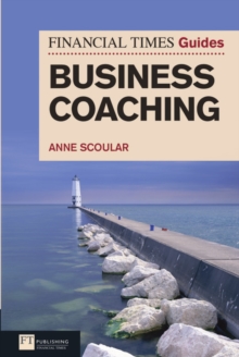 FT Guide to Business Coaching, Paperback / softback Book FT Guide to Business Coaching, Paperback / softback Book
