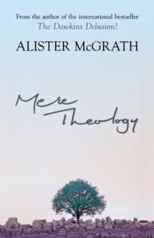 Mere Theology : Christian Faith and the Discipleship of the Mind, Paperback / softback Book Mere Theology : Christian Faith and the Discipleship of the Mind, Paperback / softback Book