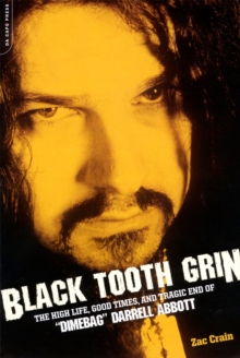 Black Tooth Grin : The High Life, Good Times, and Tragic End of "Dimebag" Darrell Abbott, Paperback Book Black Tooth Grin : The High Life, Good Times, and Tragic End of "Dimebag" Darrell Abbott, Paperback Book