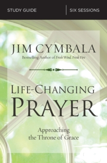 Life-Changing Prayer Study Guide : Approaching the Throne of Grace, Paperback Book Life-Changing Prayer Study Guide : Approaching the Throne of Grace, Paperback Book