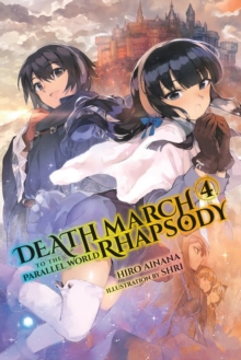 Death March to the Parallel World Rhapsody, Vol. 4 (light novel),, Paperback Book Death March to the Parallel World Rhapsody, Vol. 4 (light novel),, Paperback Book