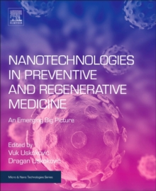 Nanotechnologies in Preventive and Regenerative Medicine : An Emerging Big Picture, Hardback Book Nanotechnologies in Preventive and Regenerative Medicine : An Emerging Big Picture, Hardback Book