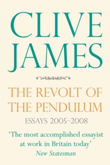 The Revolt of the Pendulum : Essays 2005-2008, Paperback / softback Book The Revolt of the Pendulum : Essays 2005-2008, Paperback / softback Book