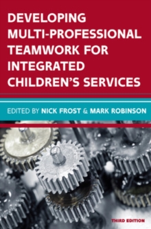 Developing Multiprofessional Teamwork for Integrated Children's Services: Research, Policy, Practice, Paperback / softback Book Developing Multiprofessional Teamwork for Integrated Children's Services: Research, Policy, Practice, Paperback / softback Book