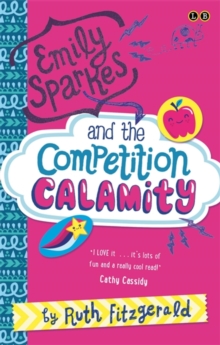Emily Sparkes and the Competition Calamity : Book 2, Paperback / softback Book Emily Sparkes and the Competition Calamity : Book 2, Paperback / softback Book