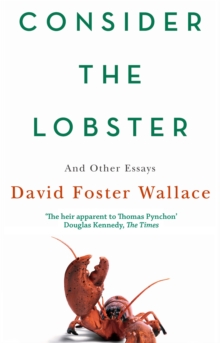 Consider The Lobster : Essays and Arguments, Paperback / softback Book Consider The Lobster : Essays and Arguments, Paperback / softback Book