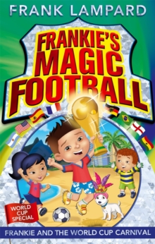 Frankie's Magic Football: Frankie and the World Cup Carnival : Book 6, Paperback / softback Book Frankie's Magic Football: Frankie and the World Cup Carnival : Book 6, Paperback / softback Book