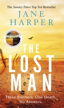 The Lost Man : by the author of the Sunday Times top ten bestseller, The Dry, Paperback / softback Book The Lost Man : by the author of the Sunday Times top ten bestseller, The Dry, Paperback / softback Book