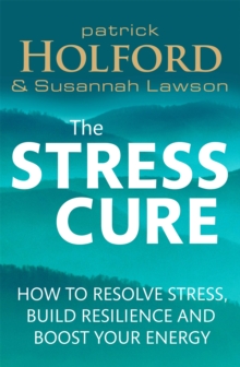 The Stress Cure : How to resolve stress, build resilience and boost your energy, Paperback / softback Book The Stress Cure : How to resolve stress, build resilience and boost your energy, Paperback / softback Book
