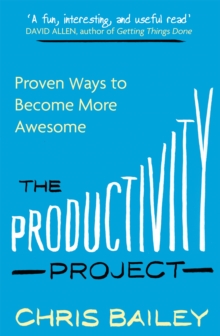 The Productivity Project : Proven Ways to Become More Awesome, Paperback / softback Book The Productivity Project : Proven Ways to Become More Awesome, Paperback / softback Book