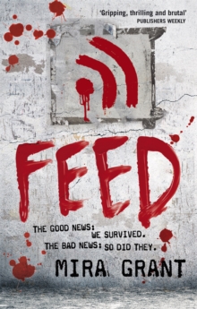 Feed : The Newsflesh Trilogy: Book 1, Paperback / softback Book Feed : The Newsflesh Trilogy: Book 1, Paperback / softback Book