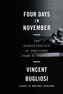 Four Days in November : The Assassination of President John F. Kennedy, Paperback / softback Book Four Days in November : The Assassination of President John F. Kennedy, Paperback / softback Book