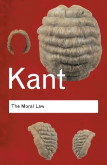 The Moral Law : Groundwork of the Metaphysics of Morals, Paperback Book The Moral Law : Groundwork of the Metaphysics of Morals, Paperback Book