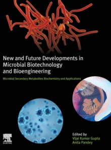 New and Future Developments in Microbial Biotechnology and Bioengineering : Microbial Secondary Metabolites Biochemistry and Applications, Hardback Book New and Future Developments in Microbial Biotechnology and Bioengineering : Microbial Secondary Metabolites Biochemistry and Applications, Hardback Book