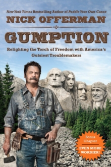 Gumption : Relighting the Torch of Freedom with America's Gutsiest Troublemakers, Paperback / softback Book Gumption : Relighting the Torch of Freedom with America's Gutsiest Troublemakers, Paperback / softback Book