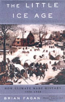 The Little Ice Age : How Climate Made History 1300-1850, Paperback / softback Book The Little Ice Age : How Climate Made History 1300-1850, Paperback / softback Book