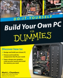 Build Your Own PC Do-It-Yourself For Dummies, Paperback / softback Book Build Your Own PC Do-It-Yourself For Dummies, Paperback / softback Book