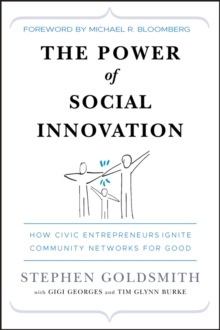 The Power of Social Innovation : How Civic Entrepreneurs Ignite Community Networks for Good, Hardback Book The Power of Social Innovation : How Civic Entrepreneurs Ignite Community Networks for Good, Hardback Book