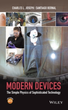 Modern Devices : The Simple Physics of Sophisticated Technology, Hardback Book Modern Devices : The Simple Physics of Sophisticated Technology, Hardback Book