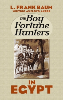 The Boy Fortune Hunters in Egypt, Paperback / softback Book The Boy Fortune Hunters in Egypt, Paperback / softback Book