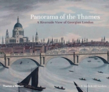 Panorama of the Thames : A Riverside View of Georgian London, Hardback Book Panorama of the Thames : A Riverside View of Georgian London, Hardback Book