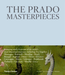The Prado Masterpieces : Featuring works from one of the world's most important museums, Hardback Book The Prado Masterpieces : Featuring works from one of the world's most important museums, Hardback Book