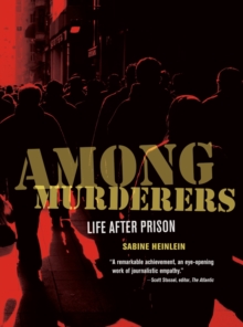 Among Murderers : Life after Prison, Hardback Book Among Murderers : Life after Prison, Hardback Book