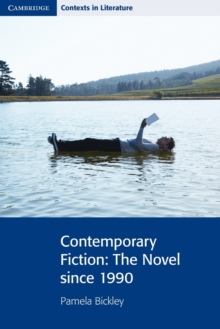 Cambridge Contexts in Literature : Contemporary Fiction: The Novel since 1990, Paperback / softback Book Cambridge Contexts in Literature : Contemporary Fiction: The Novel since 1990, Paperback / softback Book