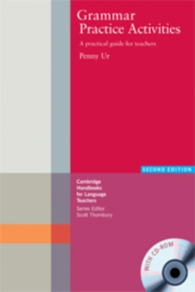 Cambridge Handbooks for Language Teachers : Grammar Practice Activities Paperback with CD-ROM: A Practical Guide for Teachers, Mixed media product Book Cambridge Handbooks for Language Teachers : Grammar Practice Activities Paperback with CD-ROM: A Practical Guide for Teachers, Mixed media product Book