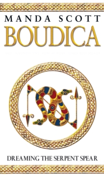 Boudica:Dreaming The Serpent Spear : A Novel of Roman Britain: Boudica 4, Paperback Book Boudica:Dreaming The Serpent Spear : A Novel of Roman Britain: Boudica 4, Paperback Book