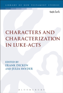 Characters and Characterization in Luke-Acts, Paperback / softback Book Characters and Characterization in Luke-Acts, Paperback / softback Book