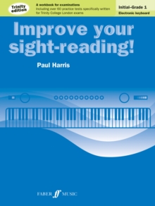 Improve your sight-reading! Trinity Edition Electronic Keyboard Initial - Grade 1, Paperback / softback Book Improve your sight-reading! Trinity Edition Electronic Keyboard Initial - Grade 1, Paperback / softback Book