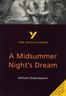 A Midsummer Night's Dream: York Notes Advanced, Paperback / softback Book A Midsummer Night's Dream: York Notes Advanced, Paperback / softback Book