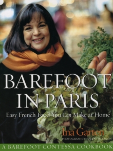 Barefoot Contessa in Paris : Easy French Food You Can Make at Home, Hardback Book Barefoot Contessa in Paris : Easy French Food You Can Make at Home, Hardback Book