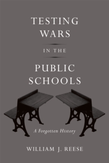 Testing Wars in the Public Schools : A Forgotten History, Hardback Book Testing Wars in the Public Schools : A Forgotten History, Hardback Book