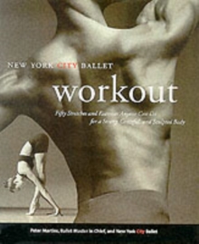NYC Ballet Workout : Fifty Stretches And Exercises Anyone Can Do For A Strong, Graceful, And Sculpted Body, Paperback / softback Book NYC Ballet Workout : Fifty Stretches And Exercises Anyone Can Do For A Strong, Graceful, And Sculpted Body, Paperback / softback Book