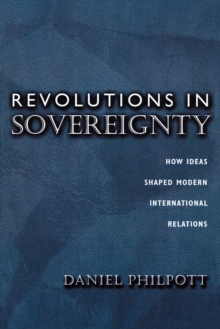 Revolutions in Sovereignty : How Ideas Shaped Modern International Relations, Paperback Book Revolutions in Sovereignty : How Ideas Shaped Modern International Relations, Paperback Book