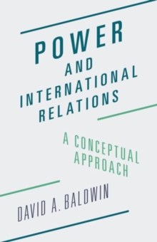 Power and International Relations : A Conceptual Approach, Paperback / softback Book Power and International Relations : A Conceptual Approach, Paperback / softback Book