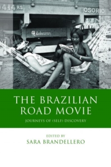 The Brazilian Road Movie : Journeys of (self) Discovery, Hardback Book The Brazilian Road Movie : Journeys of (self) Discovery, Hardback Book
