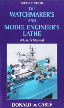 The Watchmaker's and Model Engineer's Lathe, Hardback Book The Watchmaker's and Model Engineer's Lathe, Hardback Book