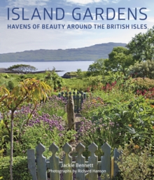 Island Gardens : Havens of Beauty Around the British Isles, Hardback Book Island Gardens : Havens of Beauty Around the British Isles, Hardback Book