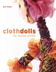 Cloth Dolls for Textile Artists, Hardback Book Cloth Dolls for Textile Artists, Hardback Book