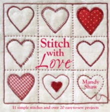 Stitch with Love : 11 Simple Stitches and Over 20 Easy-to-Sew Projects, Paperback / softback Book Stitch with Love : 11 Simple Stitches and Over 20 Easy-to-Sew Projects, Paperback / softback Book
