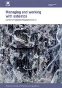 Managing and working with asbestos : Control of Asbestos Regulations 2012, approved code of practice and guidance, Paperback / softback Book Managing and working with asbestos : Control of Asbestos Regulations 2012, approved code of practice and guidance, Paperback / softback Book
