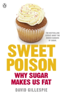 Sweet Poison : Learn how to break your addiction with sugar for life, Paperback / softback Book Sweet Poison : Learn how to break your addiction with sugar for life, Paperback / softback Book