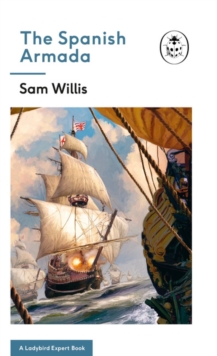 The Spanish Armada: A Ladybird Expert Book, Hardback Book The Spanish Armada: A Ladybird Expert Book, Hardback Book