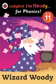 Wizard Woody: Ladybird I'm Ready for Phonics Level 11, Paperback / softback Book Wizard Woody: Ladybird I'm Ready for Phonics Level 11, Paperback / softback Book